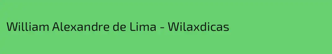 William Alexandre de Lima - Wilaxdicas